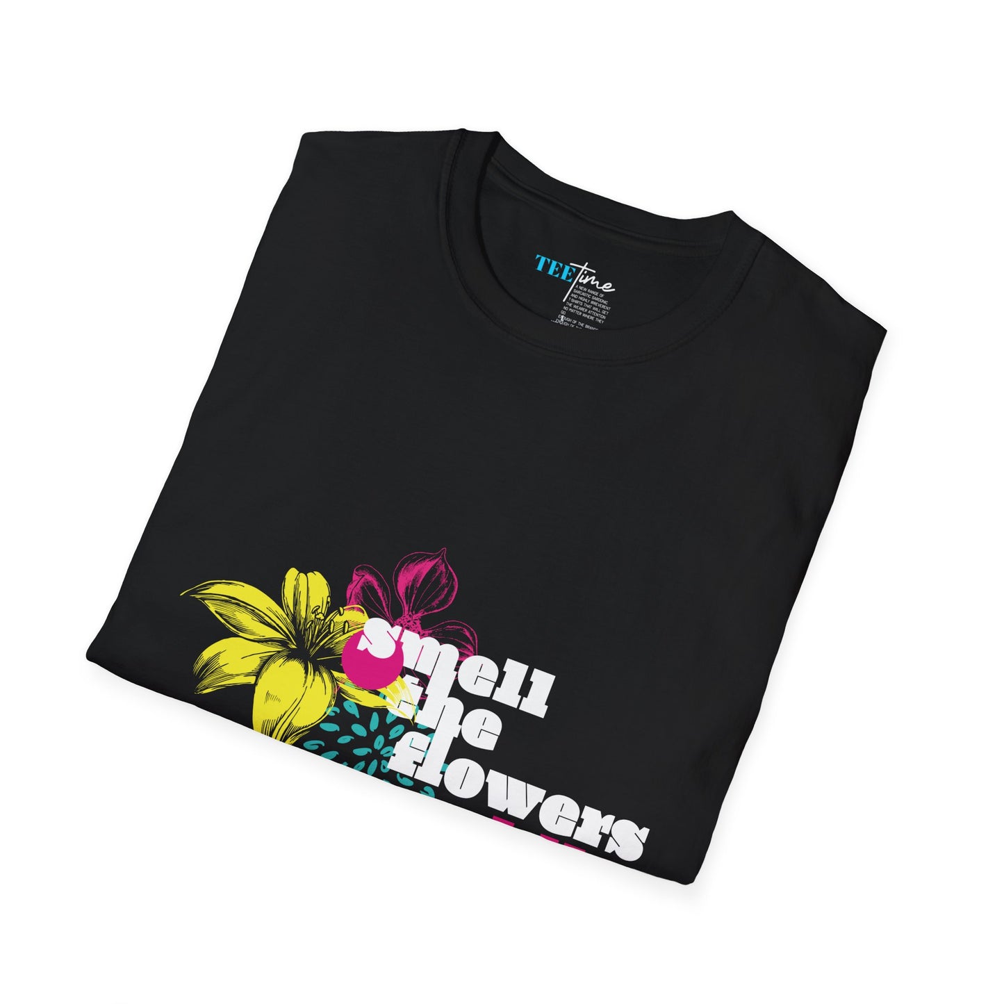 SMELL THE FLOWERS WHILE YOU CAN Unisex Softstyle T-Shirt