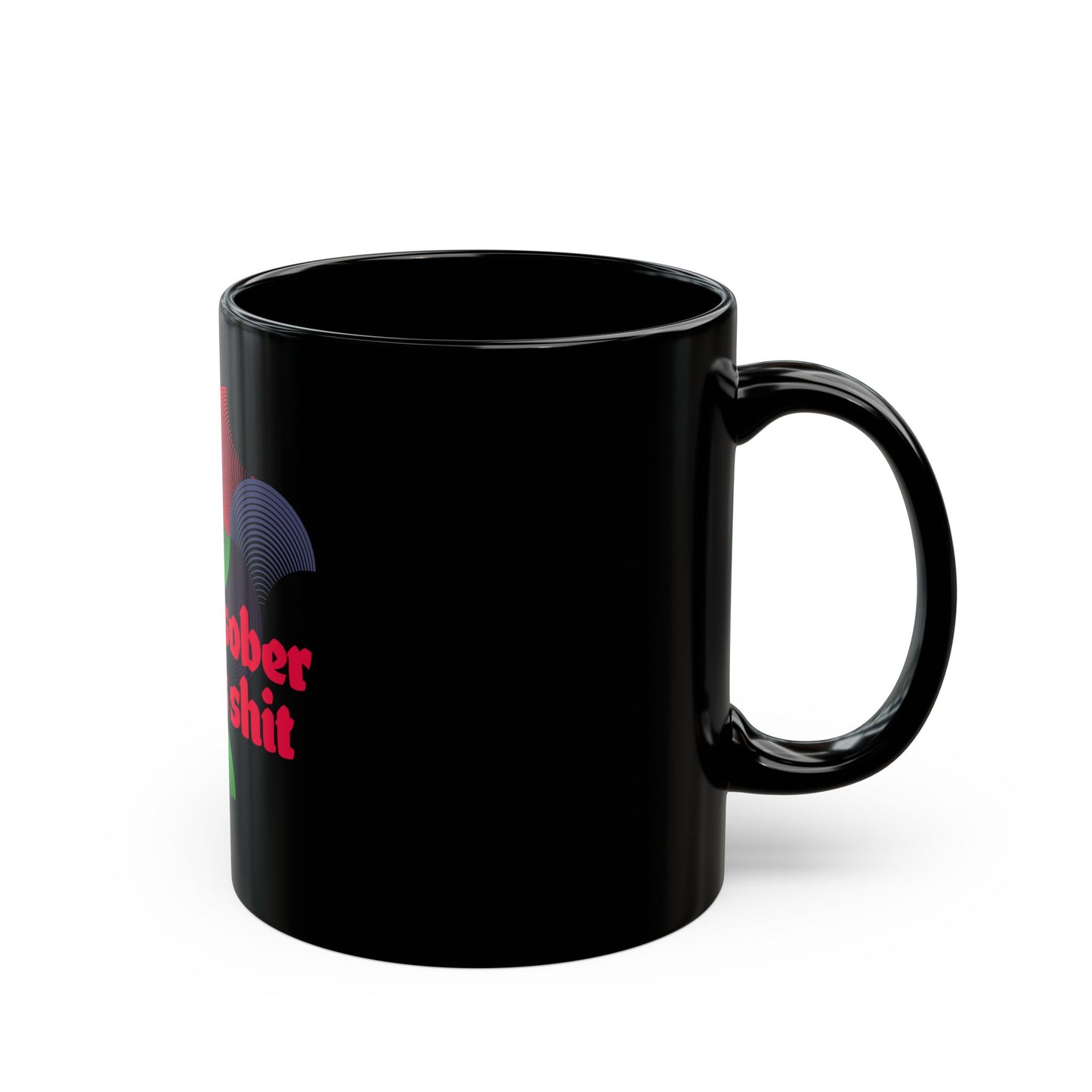 IM TOO SOBER FOR THIS SHIT COFFEE MUG(11oz, 15oz)